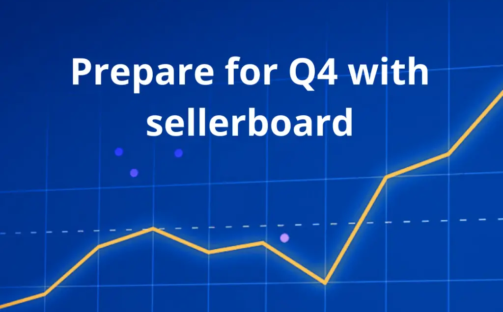 Prepare for Q4 with sellerboard! 